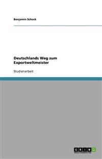 Deutschlands Weg zum Exportweltmeister