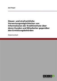 Bokomslag för "Steuer- und strafrechtliche Verwertungsmöglichkeiten von Informationen der Kreditinstitute über deren Kunden und Mitarbeiter gegenüber den Ermittlungsbehörden"