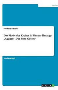 Das Motiv des Kreises in Werner Herzogs "Aguirre - Der Zorn Gottes"