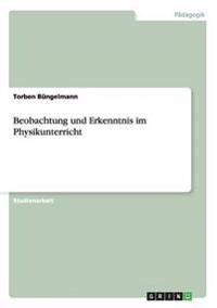 Beobachtung und Erkenntnis im Physikunterricht