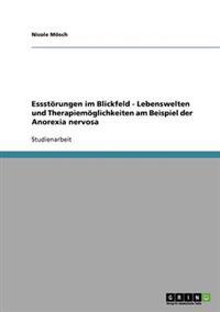 Essstörungen im Blickfeld - Lebenswelten und Therapiemöglichkeiten am Beispiel der Anorexia nervosa