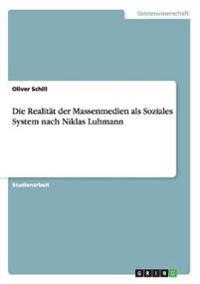 Die Realität der Massenmedien als Soziales System nach Niklas Luhmann