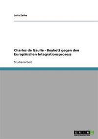 Charles de Gaulle - Boykott gegen den Europäischen Integrationsprozess