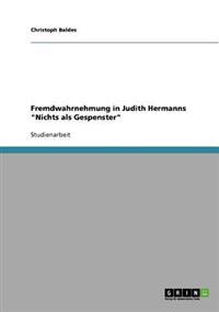 Fremdwahrnehmung in Judith Hermanns "Nichts als Gespenster"