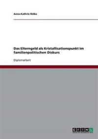 Elterngeld ALS Kristallisationspunkt Im Familienpolitischen Diskurs