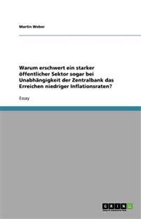 Warum erschwert ein starker öffentlicher Sektor sogar bei Unabhängigkeit der Zentralbank das Erreichen niedriger Inflationsraten?