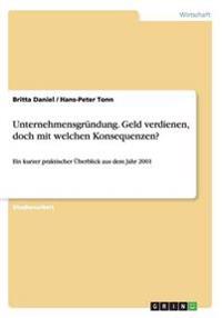 Unternehmensgründung. Geld verdienen, doch mit welchen Konsequenzen?