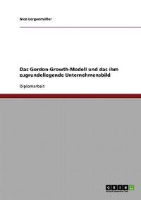 Das Gordon-Growth-Modell und das ihm zugrundeliegende Unternehmensbild