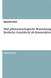Eine phanomenologische Betrachtung der Berdache. Geschlecht als Konstruktion