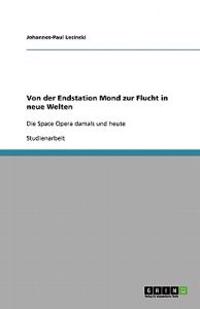 Von der Endstation Mond zur Flucht in neue Welten