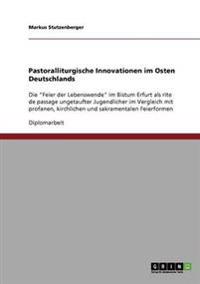 Pastoralliturgische Innovationen im Osten Deutschlands