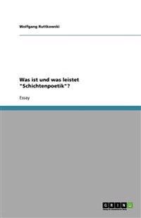 Was ist und was leistet Schichtenpoetik?