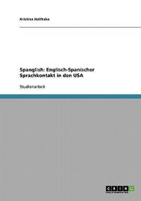 Spanglish. Englisch-Spanischer Sprachkontakt in den USA