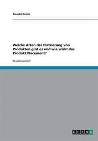 Welche Arten der Platzierung von Produkten gibt es und wie wirkt das Produkt Placement?