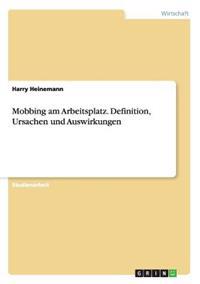 Mobbing am Arbeitsplatz. Definition, Ursachen und Auswirkungen