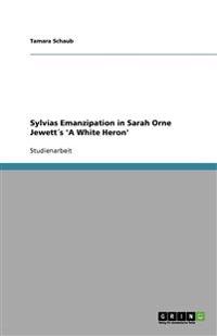 Sylvias Emanzipation in Sarah Orne Jewett´s 'A White Heron'