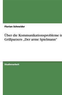 Über die Kommunikationsprobleme in Grillparzers "Der arme Spielmann"