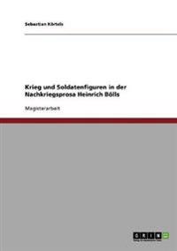 Krieg und Soldatenfiguren in der Nachkriegsprosa Heinrich Bölls
