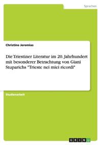 Die Triestiner Literatur im 20. Jahrhundert mit besonderer Betrachtung von Giani Stuparichs "Trieste nei miei ricordi"