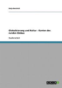 Globalisierung und Kultur - Kanten des runden Globus