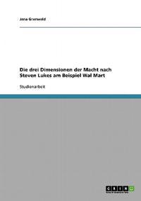 Die drei Dimensionen der Macht nach Steven Lukes am Beispiel Wal Mart
