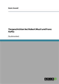 Tiergeschichten bei Robert Musil und Franz Kafka