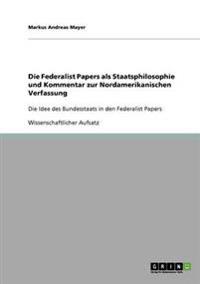 Die Federalist Papers als Staatsphilosophie und Kommentar zur Nordamerikanischen Verfassung