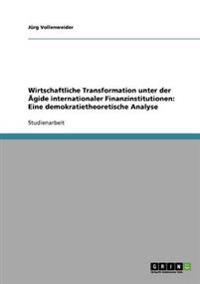 Wirtschaftliche Transformation Unter Der Agide Internationaler Finanzinstitutionen