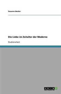Die Liebe im Zeitalter der Moderne