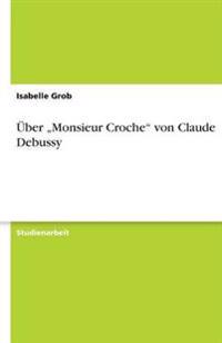 UEber "monsieur Croche" Von Claude Debussy