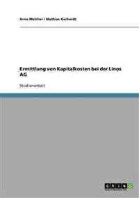 Ermittlung von Kapitalkosten bei der Linos AG