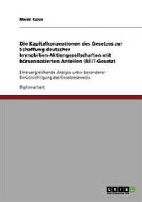 Die Kapitalkonzeptionen des Gesetzes zur Schaffung deutscher Immobilien-Aktiengesellschaften mit börsennotierten Anteilen (REIT-Gesetz)