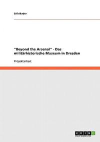 "Beyond the Arsenal" - Das militärhistorische Museum in Dresden