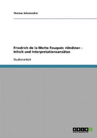 Friedrich de la Motte Fouqués Undine - Inhalt und Interpretationsansätze