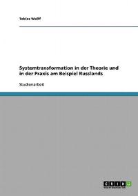 Systemtransformation in der Theorie und in der Praxis am Beispiel Russlands