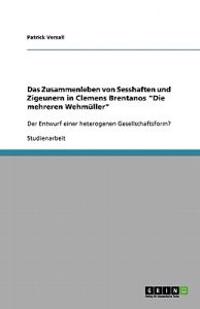 Das Zusammenleben von Sesshaften und Zigeunern in Clemens Brentanos "Die mehreren Wehmüller"