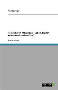 Heinrich von Morungen - Leben, Lieder, kulturtouristisches Erbe?