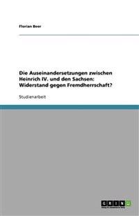Die Auseinandersetzungen zwischen Heinrich IV. und den Sachsen