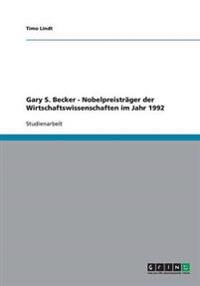 Gary S. Becker - Nobelpreisträger der Wirtschaftswissenschaften im Jahr 1992