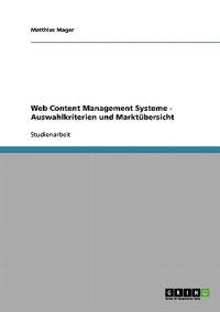 Web Content Management Systeme. Auswahlkriterien und Marktübersicht