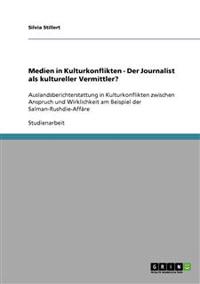 Medien in Kulturkonflikten - Der Journalist als kultureller Vermittler?
