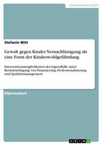 Gewalt gegen Kinder. Vernachlässigung als eine Form der Kindeswohlgefährdung