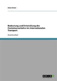 Containerverkehr im internationalen Transport. Bedeutung und Entwicklung.