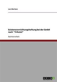 Existenzvernichtungshaftung bei der GmbH nach "Trihotel"