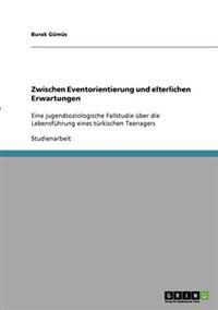 Zwischen Eventorientierung und elterlichen Erwartungen