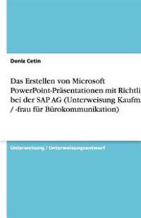 Das Erstellen von Microsoft PowerPoint-Prasentationen mit Richtlinien bei der SAP AG (Unterweisung Kaufmann / -frau fur Burokommunikation)