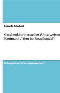 Geschenkkorb Erstellen (Unterweisung Kaufmann / -Frau Im Einzelhandel)