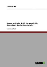 Romeo und Julia (B. Kindermann) - Ein Kinderbuch für die Grundschule?!