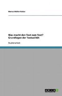 Was macht den Text zum Text? Grundlagen der Textualität