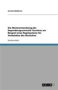 Die Weiterentwicklung der Dependenzgrammatik Tesnières am Beispiel eines Regelsystems für Verbalsätze des Deutschen